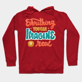 Everything You Can Imagine Is Real Hoodie